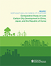 Comparative Study on Low Carbon City Development in China, Japan, and the Republic of Korea” (ESCAP)
