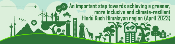 An important step towards achieving a greener, more inclusive and climate-resilient Hindu Kush Himalayan region (April 2023)