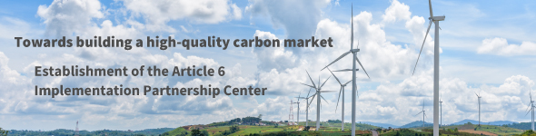 Towards building a high-quality carbon market - Establishment of the Article 6 Implementation Partnership Center