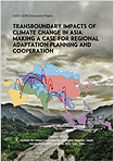 Transboundary Impacts of Climate Change in Asia: Making a Case for Regional Adaptation Planning and Cooperation