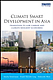 Climate Smart Development in Asia: Transition to Low Carbon and Climate Resilient Economies