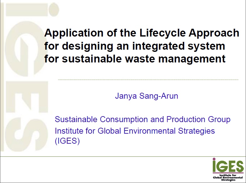 Presentation on application of the Lifecycle Approach for designing an integrated system for sustainable waste management