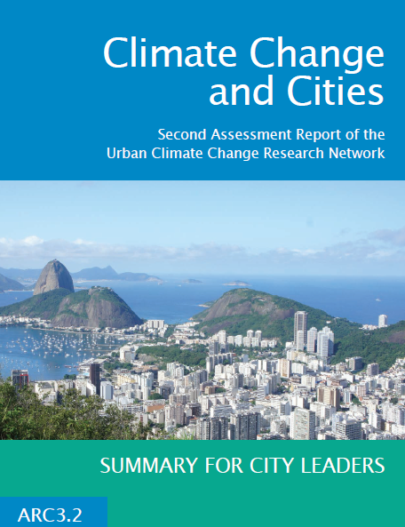 Climate Change and Cities - Second Assessment Report of the Urban Climate Change Research Network - Summary for City Leaders