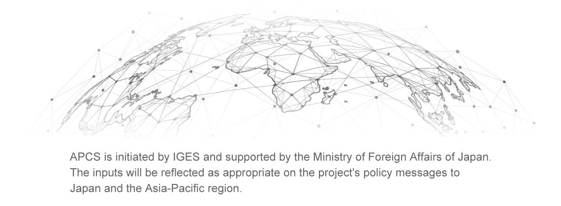 APCS is initiated by IGES and supported by the Ministry of Foreign Affairs of Japan. The inputs will be reflected as appropriate on the project's policy messages to Japan and the Asia-Pacific region. 
