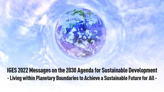 Sustainable Societies Living within Planetary Boundaries: IGES 2022 Key Messages on the 2030 Agenda for Sustainable Development
