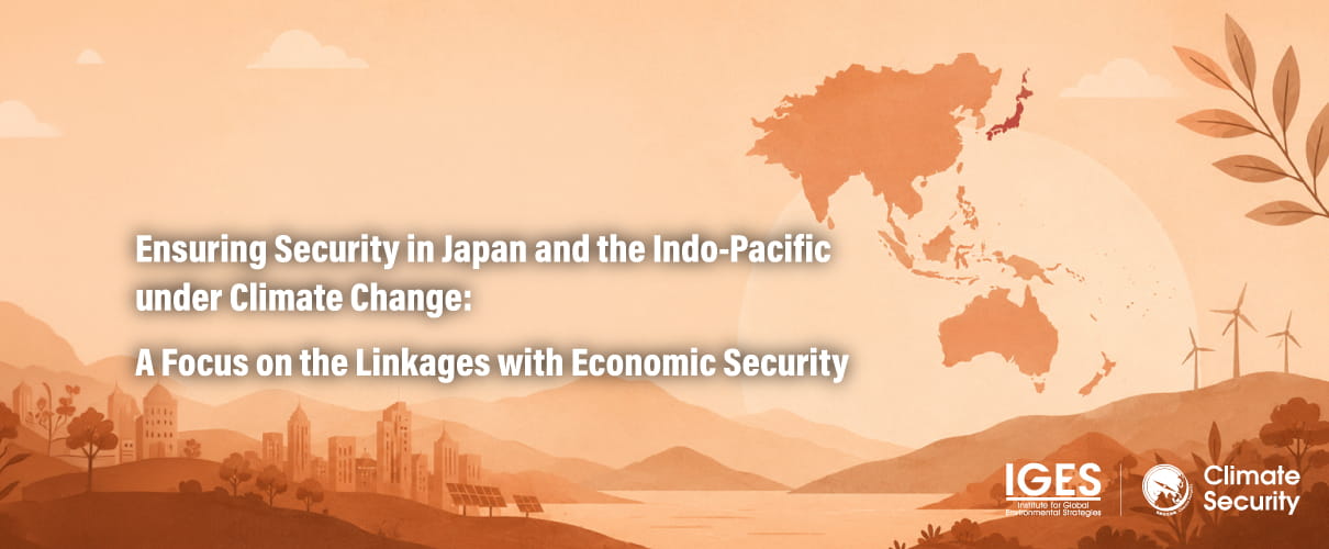 Ensuring Security in Japan and the Indo-Pacific under Climate Change: A Focus on the Linkages with Economic Security