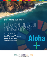 ALOHA+ Challenge 2020 Benchmark Report: Hawai’i’s Voluntary Local Review of Progress on the Sustainable Development Goals