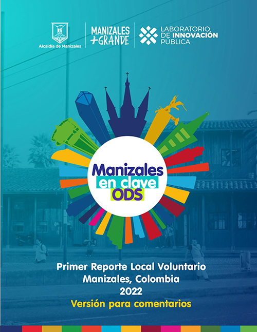Manizales en Clave ODS, Primer Reporte Local Voluntario Manizales, Colombia, 2022