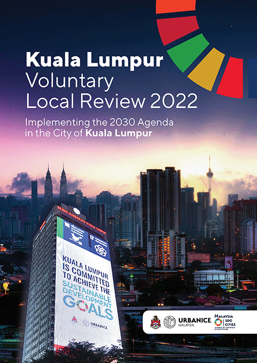 Kuala Lumpur Voluntary Local Review 2022: Implementing the 2030 Agenda in the City of Kuala Lumpur