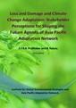 Loss and Damage Associated with Climate Change Impacts and Adaptation: Stakeholder Perceptions for Shaping the Future Agenda of Asia Pacific Adaptation Network