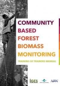 Community based forest biomass monitoring:   A manual for training local level facilitators