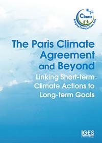 The Paris Climate Agreement and Beyond: Linking Short-term Climate Actions to Long-term Goals