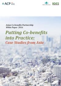Asian Co-benefits Partnership White Paper 2016 Putting Co-benefits into Practice: Case Studies from Asia