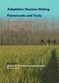 Adaptation decision making frameworks and tools: Multi-criteria decision making tools for prioritizing adaptation actions at community level.
