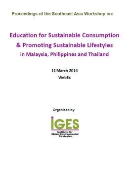 Proceedings of the Southeast Asia Workshop on: Education for Sustainable Consumption & Promoting Sustainable Lifestyles in Malaysia, Philippines and Thailand