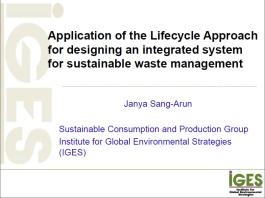 Presentation on application of the Lifecycle Approach for designing an integrated system for sustainable waste management
