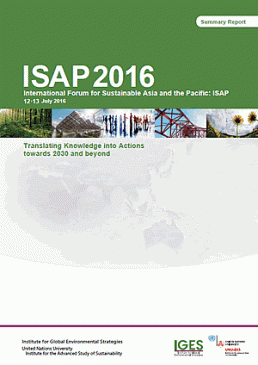 International Forum for Sustainable Asia and the Pacific (ISAP2016) Summary Report